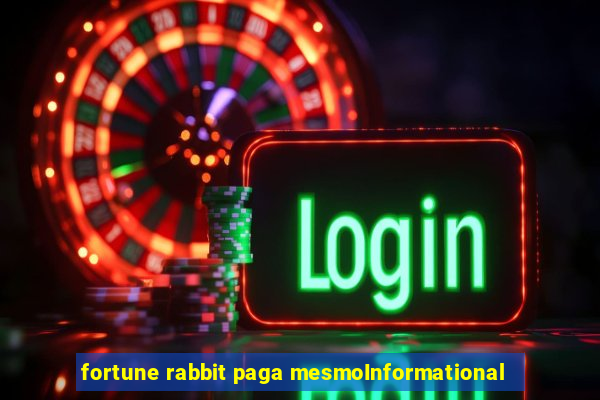 fortune rabbit paga mesmoInformational